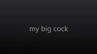 my big cock